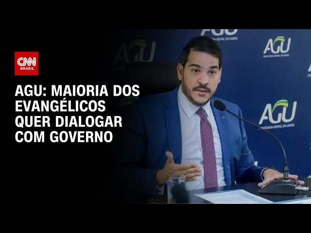 AGU: Maioria dos evangélicos quer dialogar com governo | CNN 360º