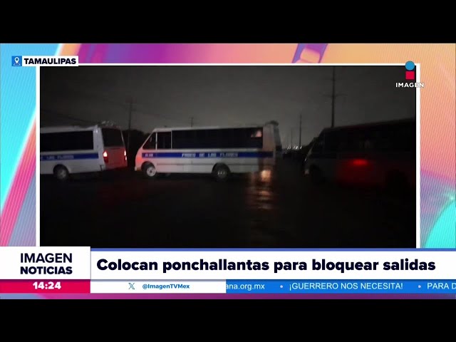 Grupo Criminal bloquea salidas de Reynosa con ponchallantas