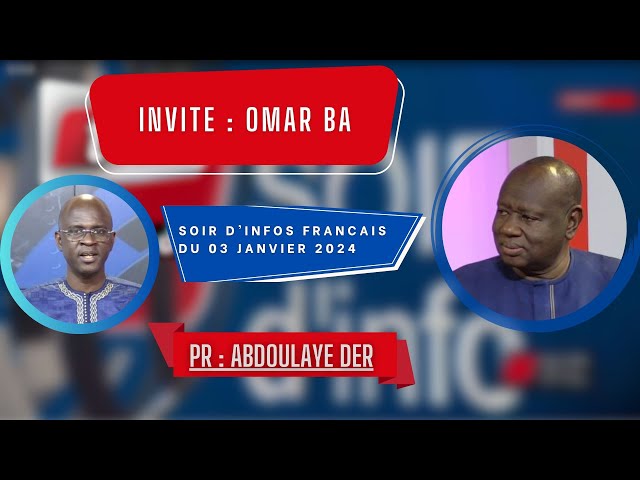 SOIR D'INFO - Français - Pr : Abdoulaye Der - Invité : Omar Ba - 03 Janvier 2024