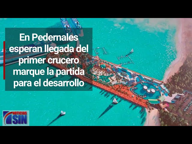 En Pedernales esperan llegada del primer crucero marque la partida para el desarrollo