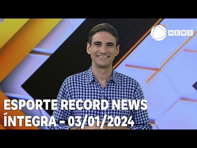 Esporte Record News - 03/01/2024