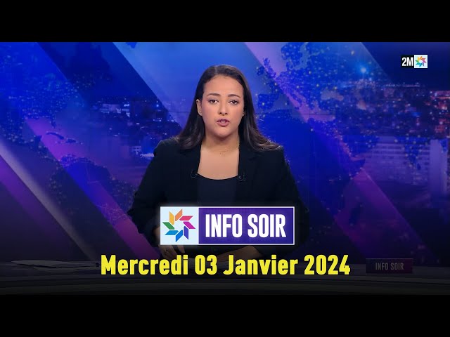 Info soir : Mercredi 03 Janvier 2024