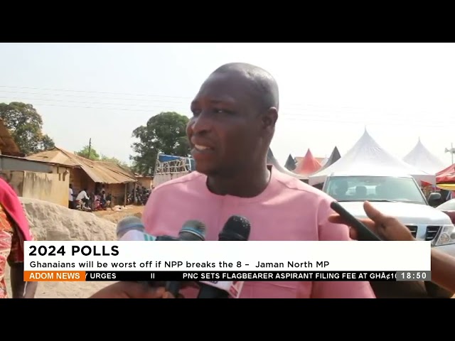 2024 Polls: Ghanaians will be worst off if NPP breaks the 8 – Jaman North MP - Adom TV News (3-1-24)