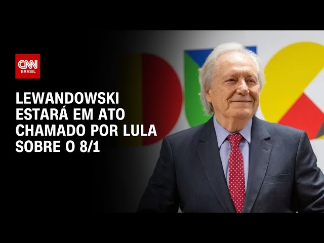 Lewandowski estará em ato chamado por Lula sobre o 8/1 | BASTIDORES CNN