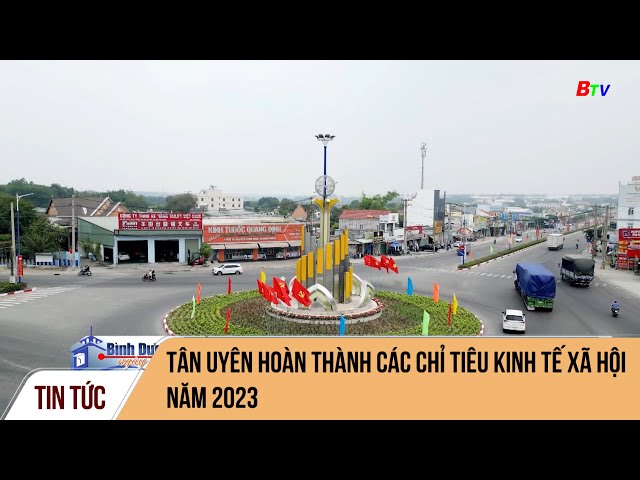 Tân Uyên hoàn thành các chỉ tiêu kinh tế xã hội năm 2023