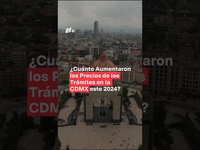 Así aumentaron para 2024 los precios de los trámites en CDMX - N+ #Shorts