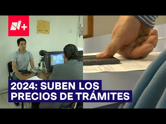 Así aumentaron para 2024 los precios de los trámites en CDMX - N+