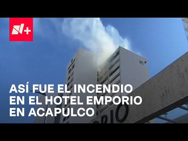 Incendio en Hotel Emporio en Acapulco: Huéspedes dieron la alerta - En Punto