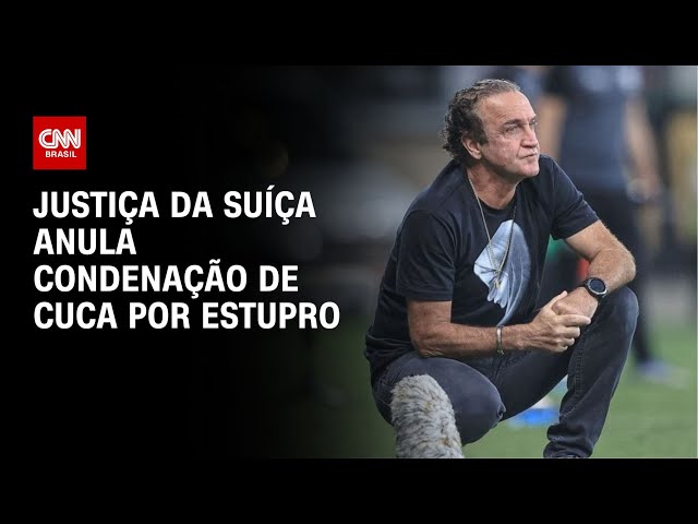 Justiça da Suíça anula condenação de Cuca por estupro | CNN NOVO DIA