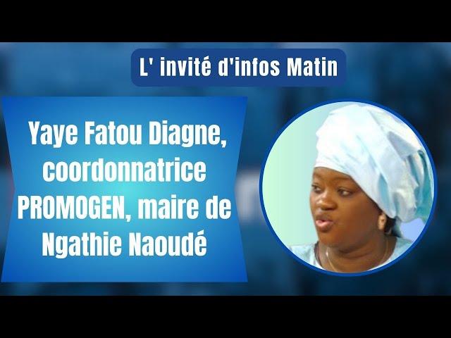 l'invité d'infos matin : Yaye Fatou Diagne, coordonnatrice PROMOGEN, maire de Ngathie Naou