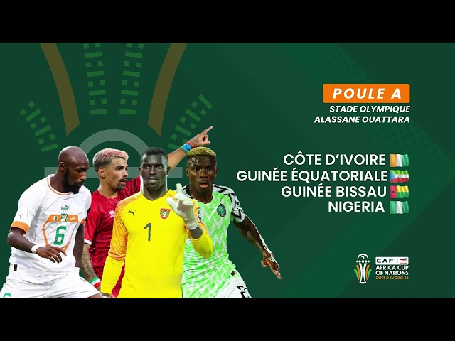#CAN2023 | Poule A | Côte d'Ivoire - Guinée Equatoriale - Guinée Bissau - Nigéria.