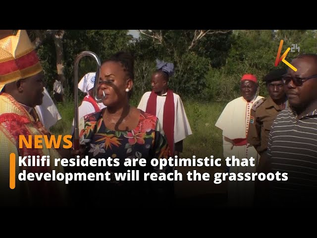 Kilifi residents are optimistic that development will reach the grassroots.