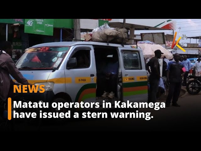 Matatu operators in Kakamega have issued a stern warning to the County government.