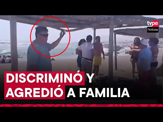 Tacna: Fiscalía abre investigación a sujeto que discriminó y agredió a familia en playa El Planchón