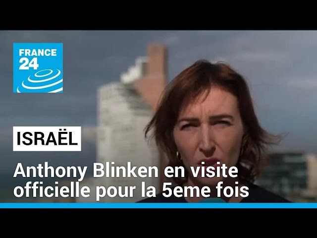 Israël-Hamas : Anthony Blinken au Moyen-Orient pour éviter l'embrasement régional • FRANCE 24