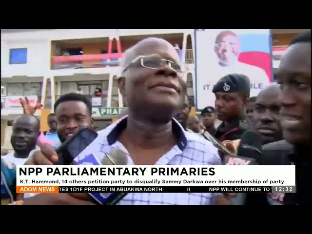 NPP Parliamentary: K.T. Hammond, 14 others petition party to disqualify Sammy Darkwa over membership