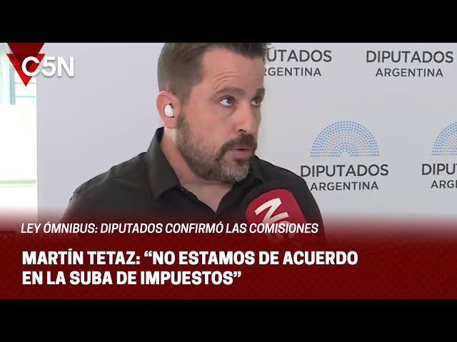 MARTÍN TETAZ: "NO ESTAMOS DE ACUERDO EN LA SUBA DE IMPUESTOS"