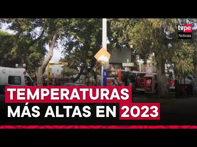 Senamhi: “El 2023 presentó las temperaturas más altas de los últimos 60 años para Perú”