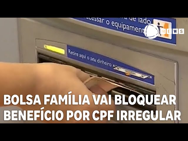 Bolsa Família vai bloquear benefício por CPF irregular