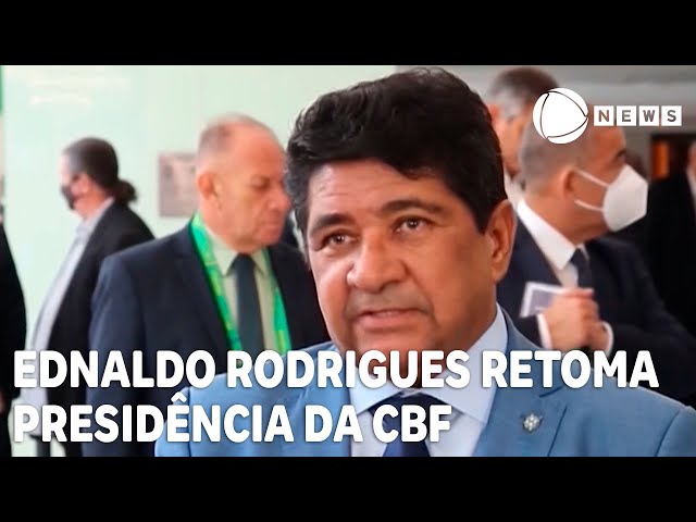 Ednaldo Rodrigues é reconduzido à presidência da CBF