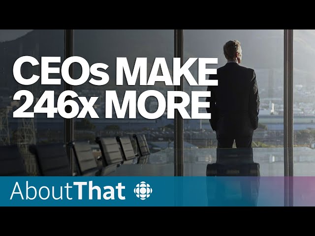 Why is CEO pay skyrocketing as Canadians struggle? | About That