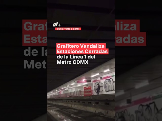 Grafitero vandaliza estaciones cerradas de la Línea 1 del Metro CDMX - N+ #Shorts