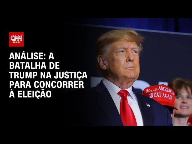 Análise: A batalha de Trump na Justiça para concorrer à eleição | WW