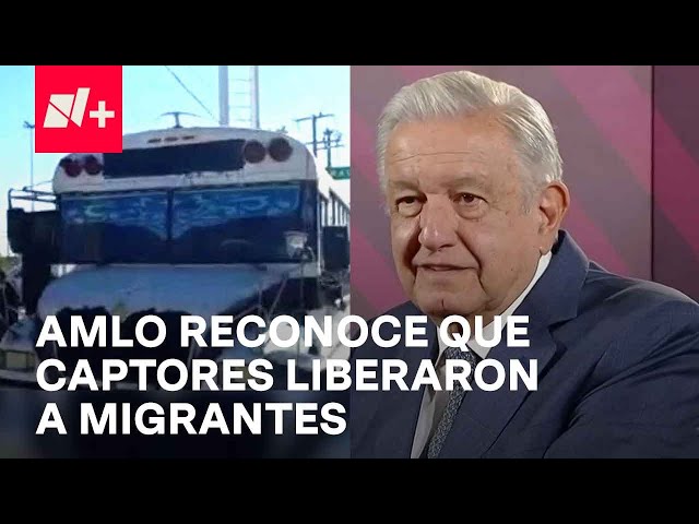 El presidente López Obrador informó que migrantes secuestrados fueron liberados por sus captores