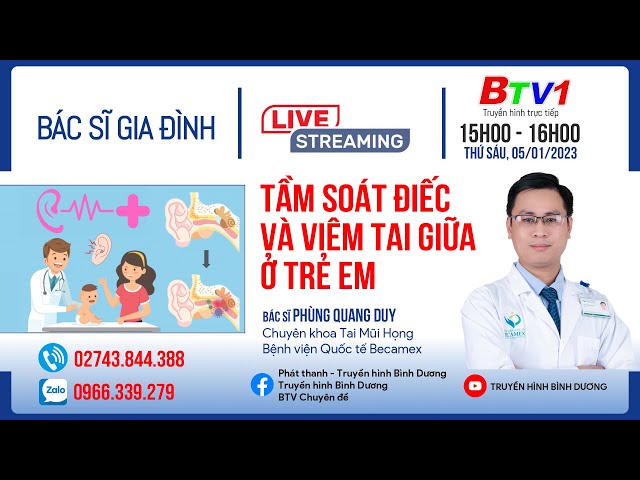 TẦM SOÁT ĐIẾC VÀ VIÊM TAI GIỮA Ở TRẺ EM | Bác sĩ gia đình | BTV - TRUYỀN HÌNH BÌNH DƯƠNG