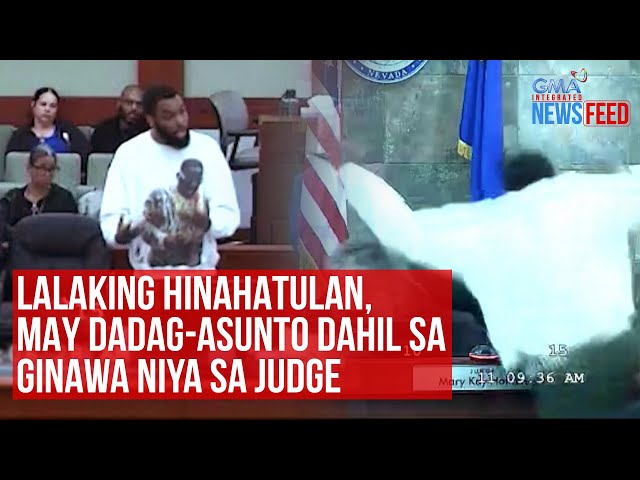 Lalaking hinahatulan, may dadag-asunto dahil sa ginawa niya sa judge | GMA Integrated Newsfeed