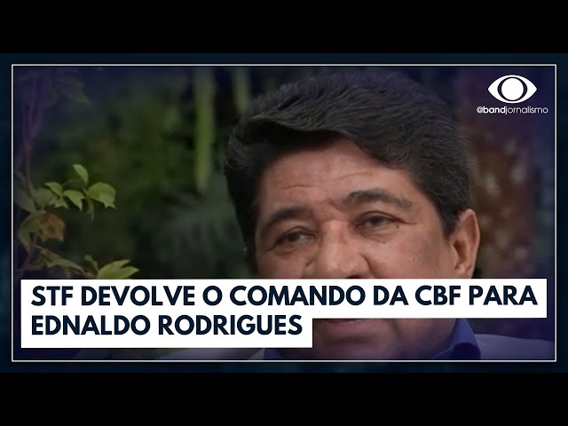 Após decisão do STF, Ednaldo Rodrigues retoma comando da CBF