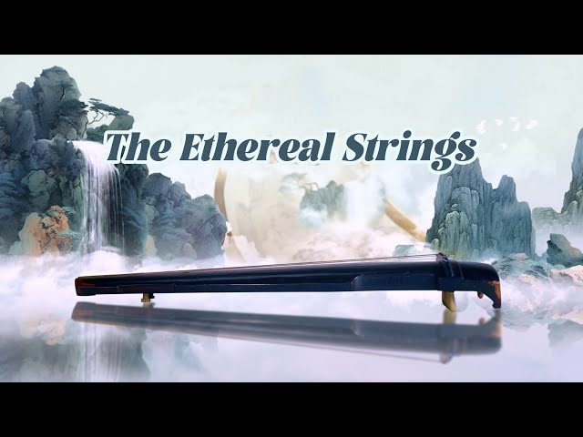 The ethereal strings: Guqin's journey through history and culture