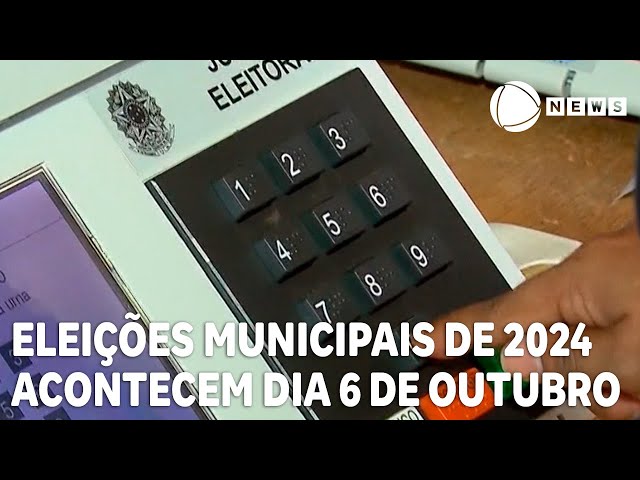 Eleições municipais de 2024 acontecem dia 6 de outubro