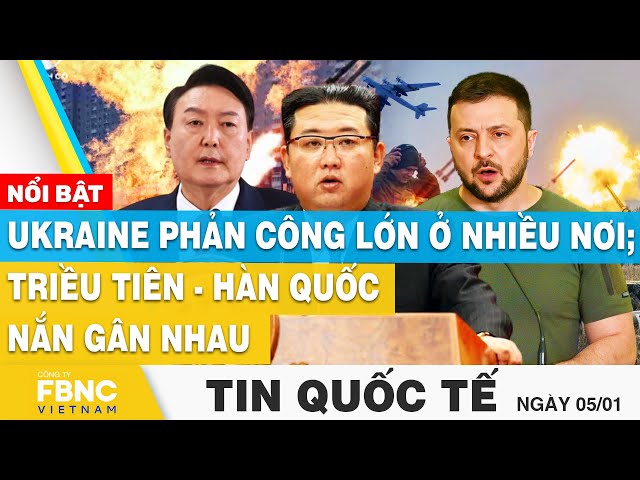 Tin Quốc tế 5/1 | Ukraine phản công lớn ở Crimea và nhiều nơi;Triều Tiên - Hàn Quốc nắn gân nhau