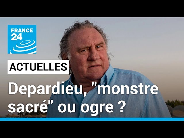 Depardieu, "monstre sacré" ou ogre ? • FRANCE 24