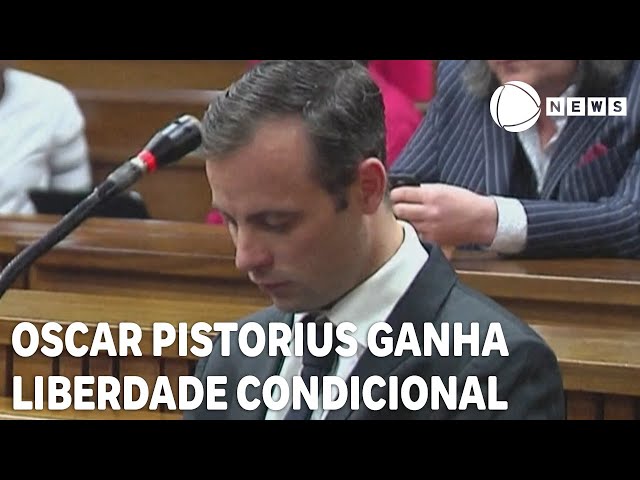 Oscar Pistorius ganha liberdade condicional