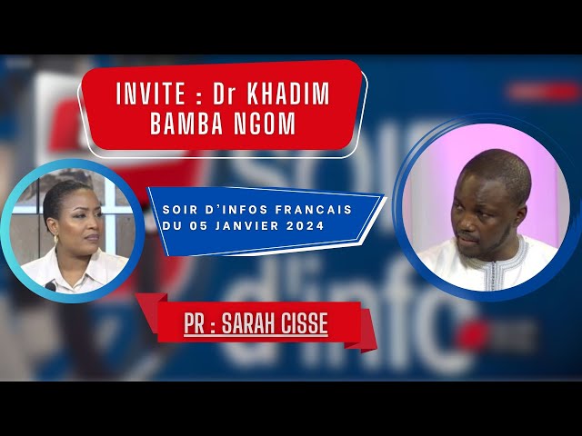 SOIR D'INFO - Français - Pr : Sarah Cissé - Invité : Dr Khadim Bamba Ngom - 05 Janvier 2024