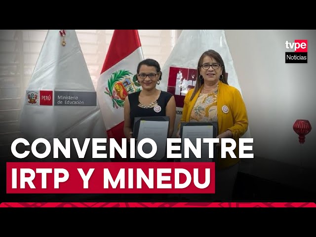 IRTP y Minedu se unen por una educación de calidad