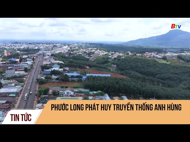 Phước Long phát huy truyền thống anh hùng