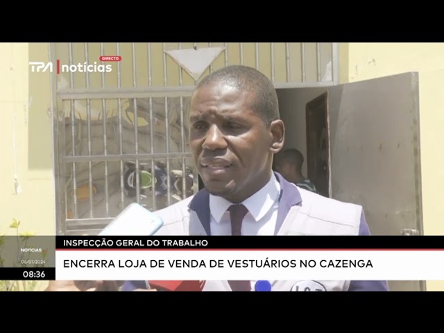 Inspecção Geral do Trabalho encerra loja de venda de vestuário no Cazenga