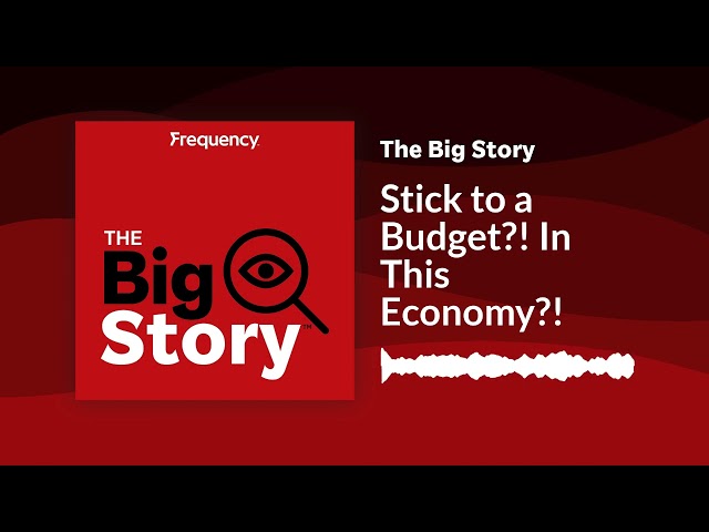 Stick to a Budget?! In This Economy?! | The Big Story