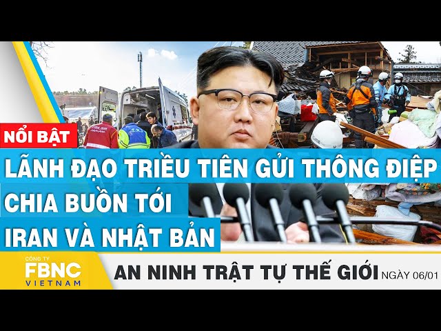 Lãnh đạo Triều Tiên gửi thông điệp chia buồn tới Iran và Nhật Bản | Tin an ninh thế giới 6/1 | FBNC