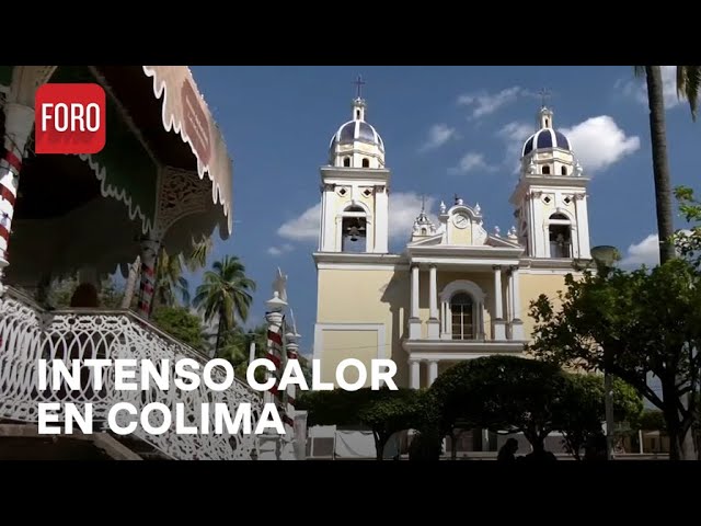 Colima llegó a 40 grados en pleno invierno - Sábados de FORO