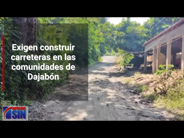 Exigen construir carreteras en las comunidades de Dajabón