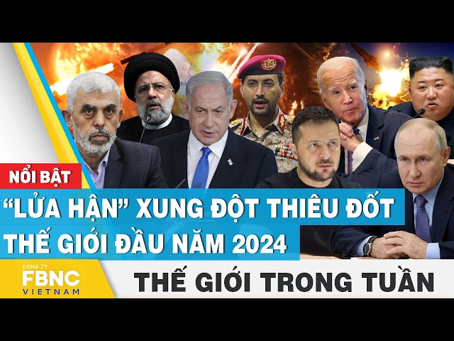 “Lửa hận” xung đột thiêu đốt thế giới đầu năm 2024 | Tin thế giới nổi bật trong tuần | FBNC