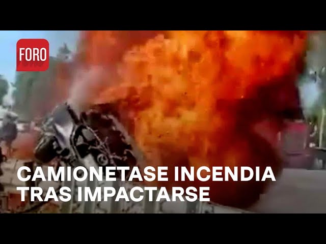 Camioneta se incendia tras choque en autopista del Edomex - Las Noticias