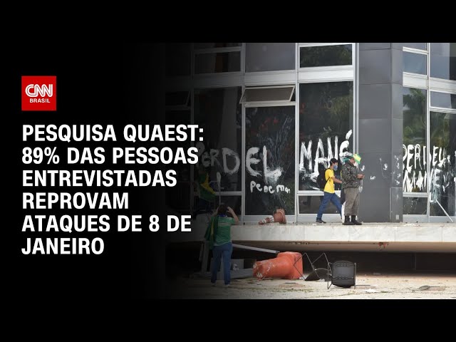 Pesquisa Quaest: 89% das pessoas entrevistadas reprovam ataques de 8 de janeiro | AGORA CNN