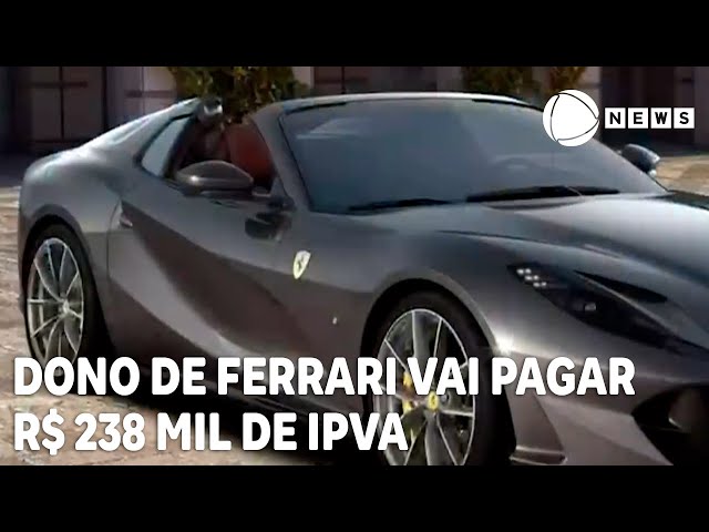 Dono de Ferrari terá de pagar R$ 238 mil de IPVA