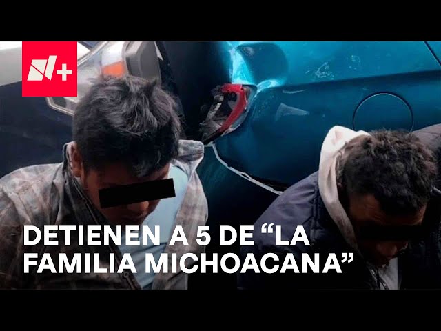 Detienen a 5 presuntos integrantes de ‘La Familia Michoacana’ en Edomex - Las Noticias