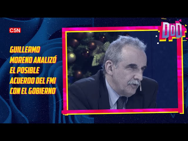 GUILLERMO MORENO analizó el POSIBLE ACUERDO del FMI con el GOBIERNO